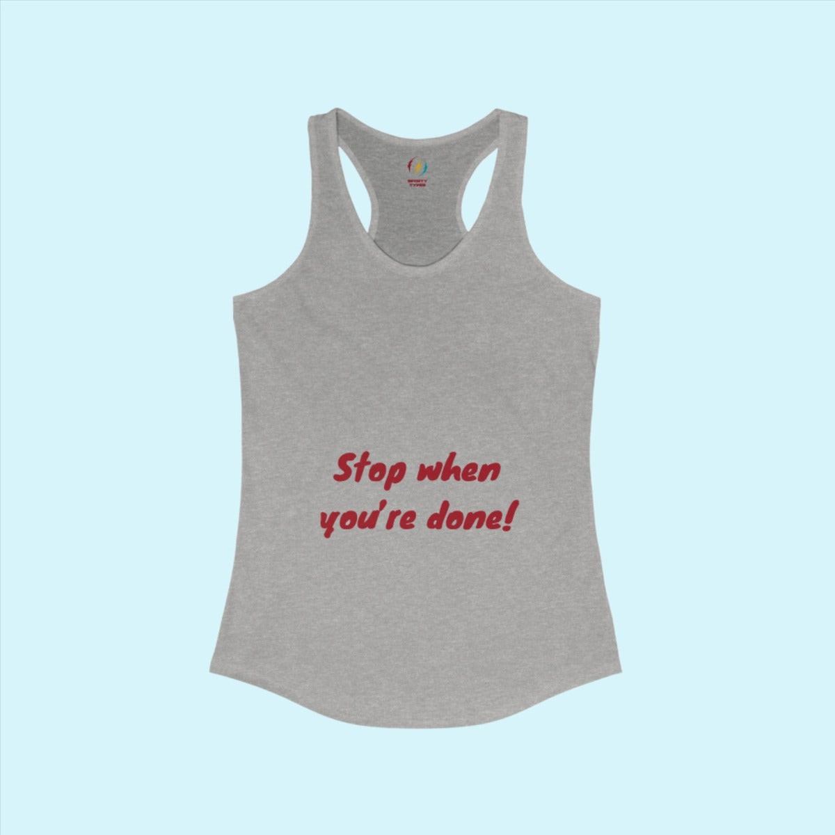 Heather Grey Women's Stop When you're Done Performance Racerback Tank
